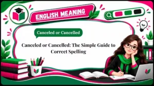 Canceled or Cancelled_ The Simple Guide to Correct Spelling