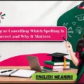 Canceling or Cancelling Which Spelling Is Correct and Why It Matters