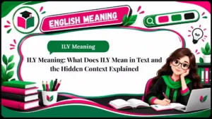 ILY Meaning_ What Does ILY Mean in Text and the Hidden Context Explained