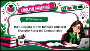 ISTG Meaning in Text Revealed With Real Examples Slang and Context Guide