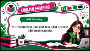 NGL Meaning in Chat and Text What It Means With Real Examples