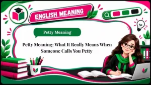 Petty Meaning_ What It Really Means When Someone Calls You Petty