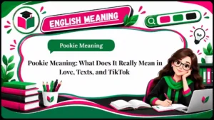 Pookie Meaning_ What Does It Really Mean in Love, Texts, and TikTok