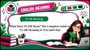 What Does TL;DR Mean_ The Complete Guide to TL DR Meaning in Text and Chat