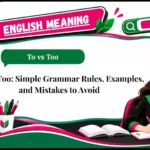 To vs Too_ Simple Grammar Rules, Examples, and Mistakes to Avoid