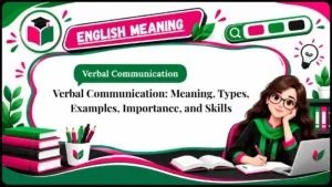 Verbal Communication_ Meaning, Types, Examples, Importance, and Skills