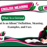 What Is an Idiom_ Definition, Meaning, Examples, and Uses