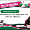 Practice vs Practise_ The Simple Rule That Makes the Difference