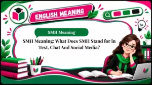 SMH Meaning_ What Does SMH Stand for in Text, Chat And Social Media